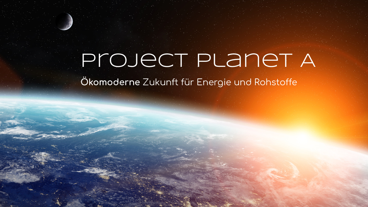 Project Planet A - ecomodern future for energy and resources